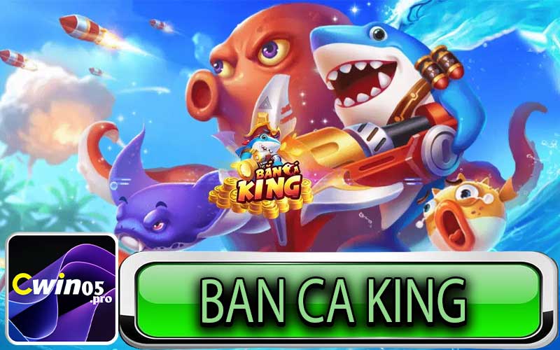 Ban Ca King