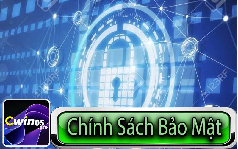 Chính Sách Bảo Mật Chặt Chẽ Của Cwin05