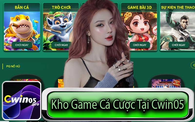 Kho Game Cá Cược Tại Cwin05